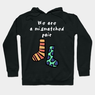 We are a Mismatched Pair Hoodie